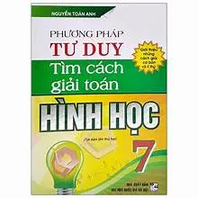 Phương Pháp Tư Duy Tìm Cách Giải Toán Hình Học 7