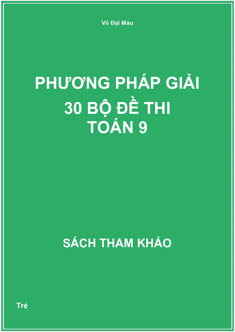 Phương Pháp Giải 30 Bộ Đề Thi Toán 9