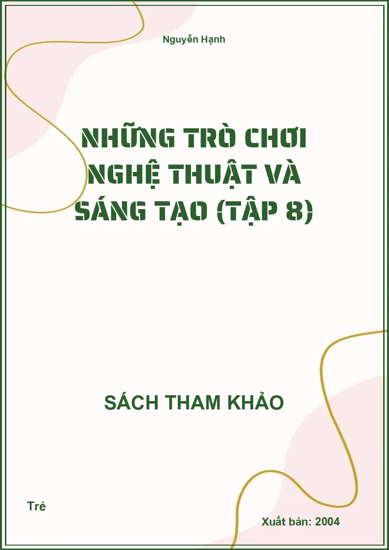 Những Trò Chơi Nghệ Thuật Và Sáng Tạo (Tập 8)