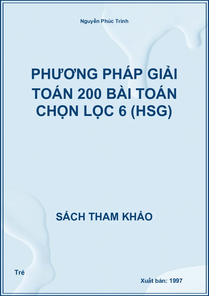 Phương Pháp Giải Toán 200 Bài Toán Chọn Lọc 6 (Hsg)