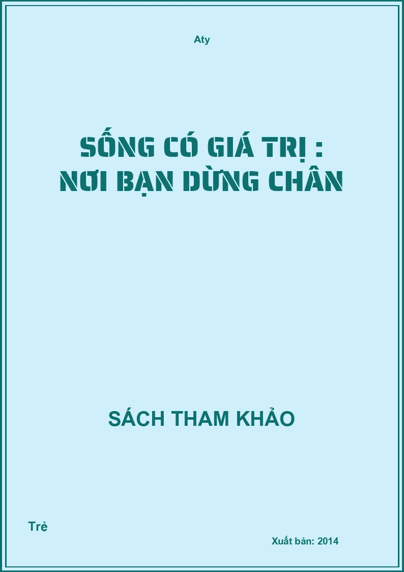 Sống Có Giá Trị : Nơi Bạn Dừng Chân
