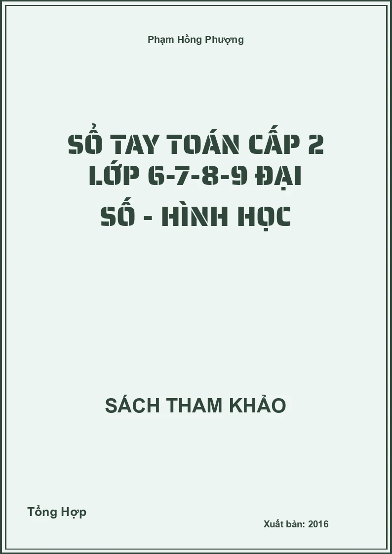 Sổ Tay Toán Cấp 2 Lớp 6-7-8-9 Đại Số - Hình Học