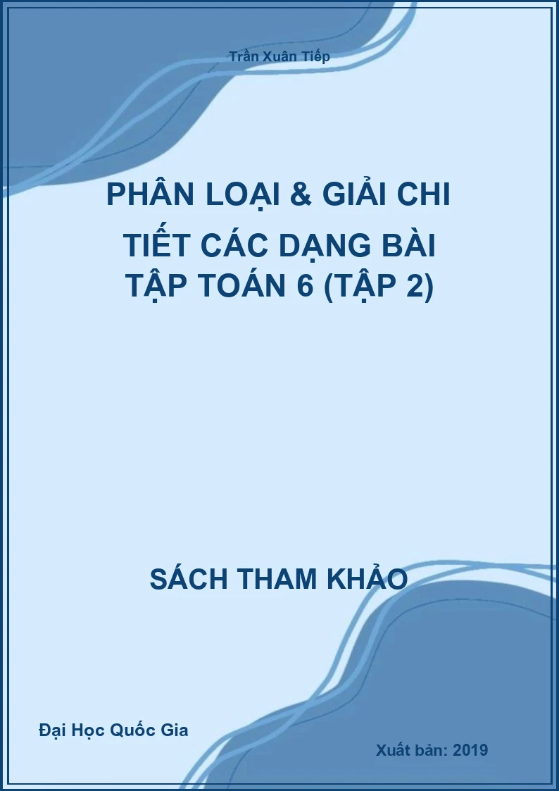 Phân Loại & Giải Chi Tiết Các Dạng Bài Tập Toán 6 (Tập 2)