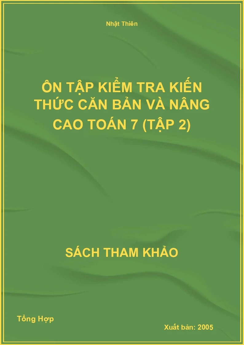 Ôn Tập Kiểm Tra Kiến Thức Căn Bản Và Nâng Cao Toán 7 (Tập 2)