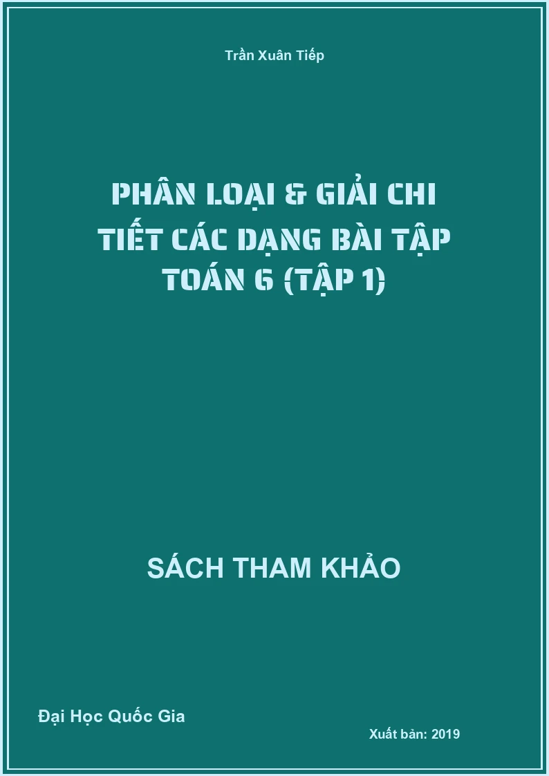 Phân Loại & Giải Chi Tiết Các Dạng Bài Tập Toán 6 (Tập 1)