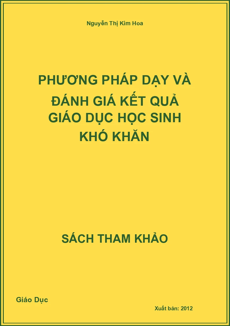 Phương Pháp Dạy Và Đánh Giá Kết Quả Giáo Dục Học Sinh Khó Khăn