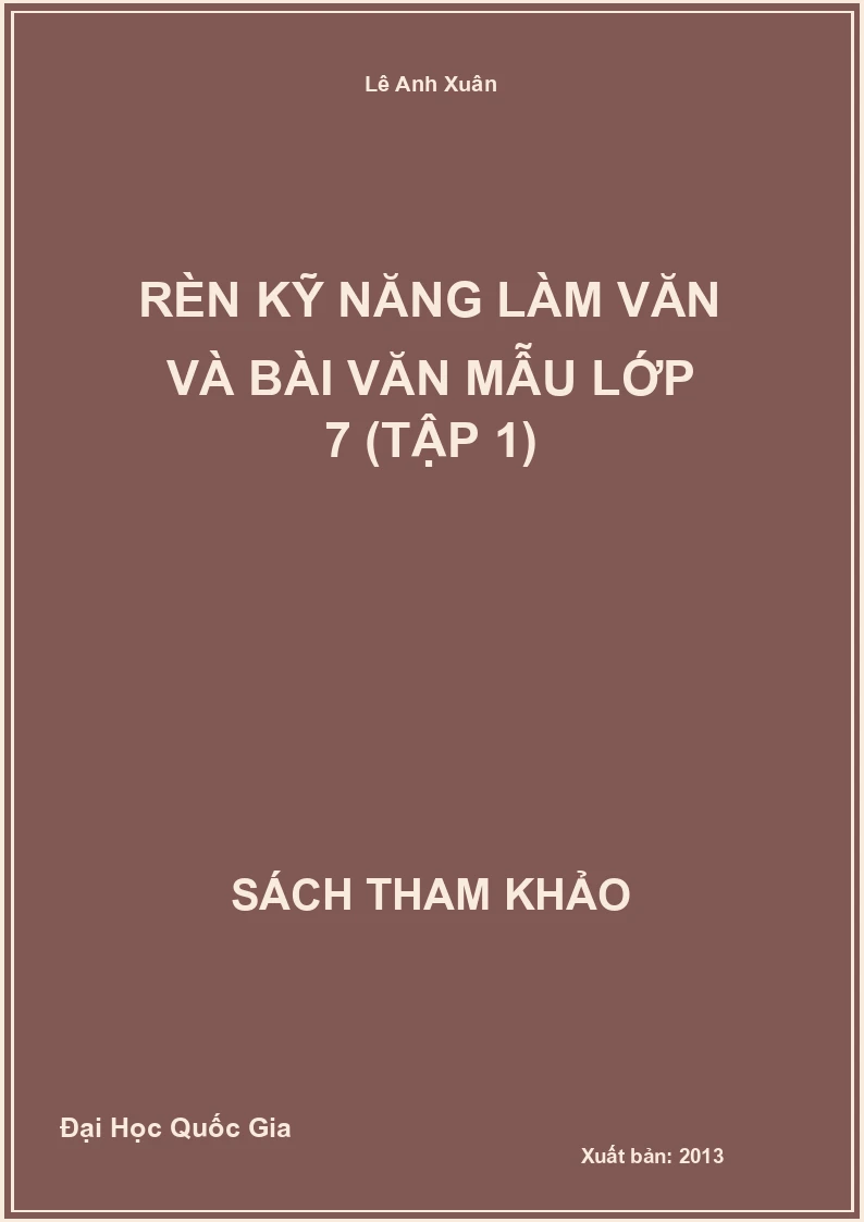 Rèn Kỹ Năng Làm Văn Và Bài Văn Mẫu Lớp 7 (Tập 1)