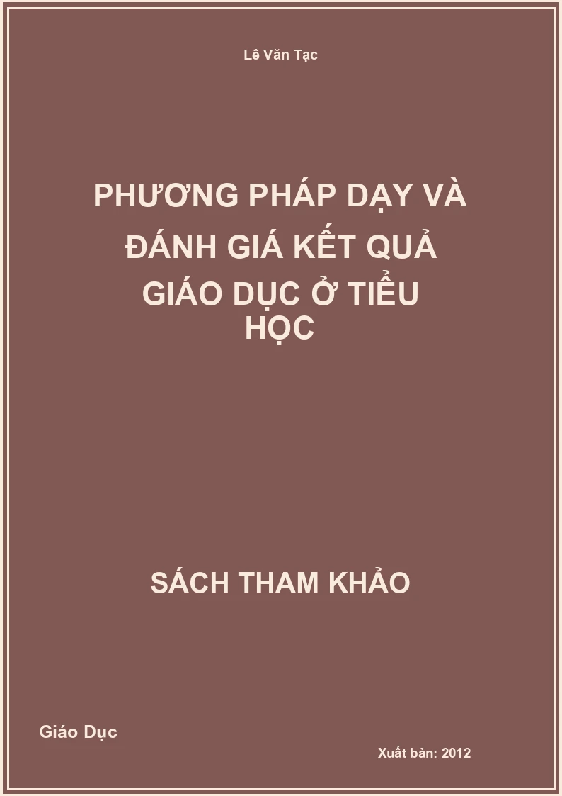 Phương Pháp Dạy Và Đánh Giá Kết Quả Giáo Dục ở Tiểu Học