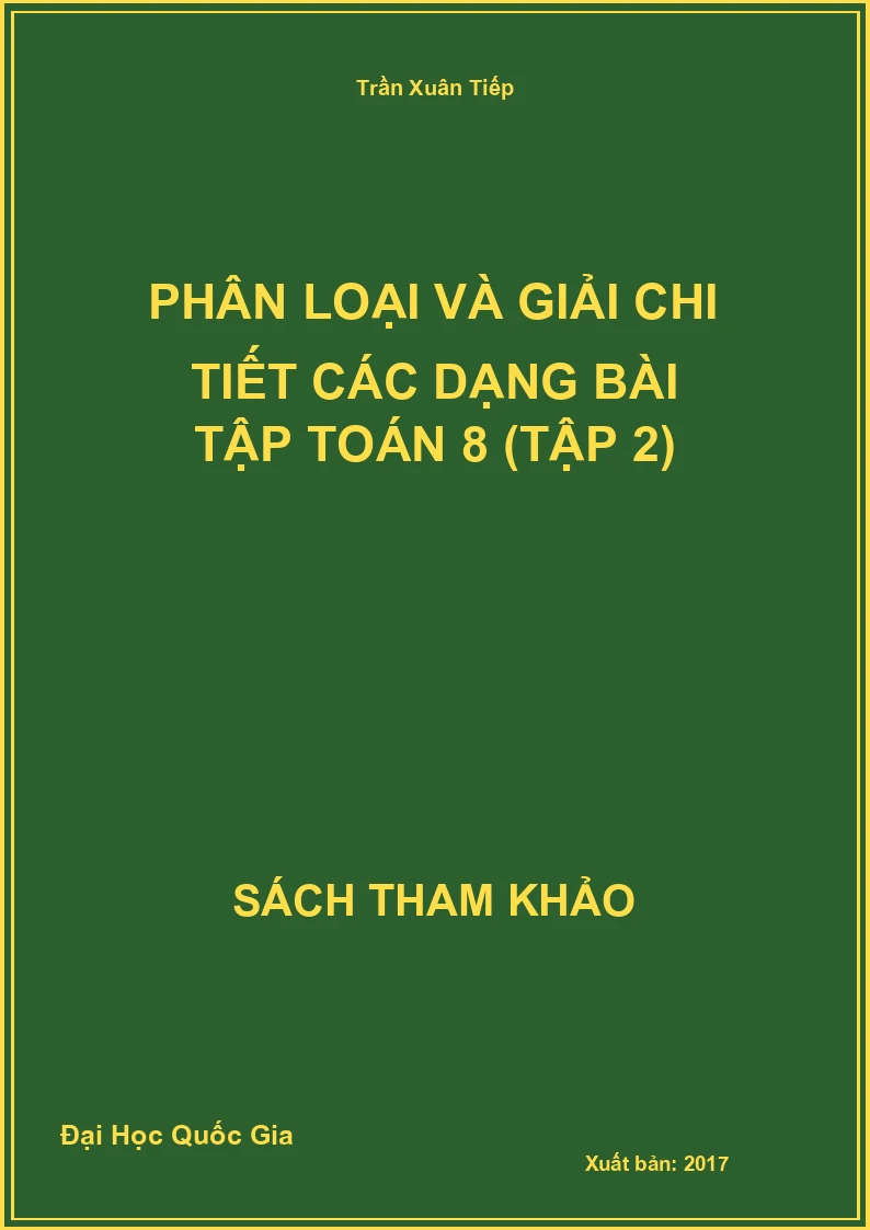 Phân Loại Và Giải Chi Tiết Các Dạng Bài Tập Toán 8 (Tập 2)