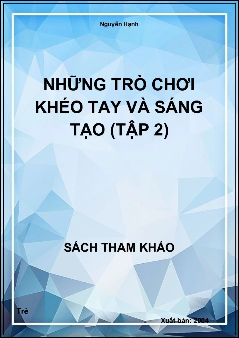 Những Trò Chơi Khéo Tay Và Sáng Tạo (Tập 2)