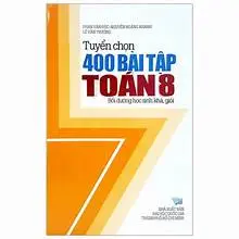 Tuyển Chọn 400 Bài Tập Toán 8 Bồi Dưỡng Học Sinh Giỏi