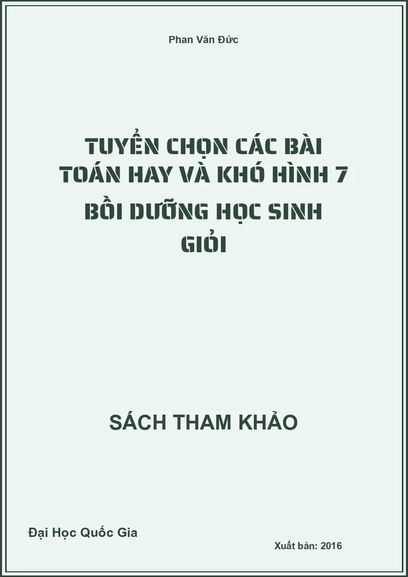 Tuyển Chọn Các Bài Toán Hay Và Khó Hình 7 Bồi dưỡng Học Sinh Giỏi