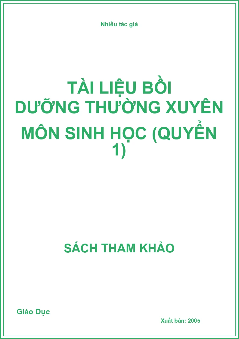 Tài liệu Bồi dưỡng thường xuyên Môn Sinh Học (Quyển 1) (STK)