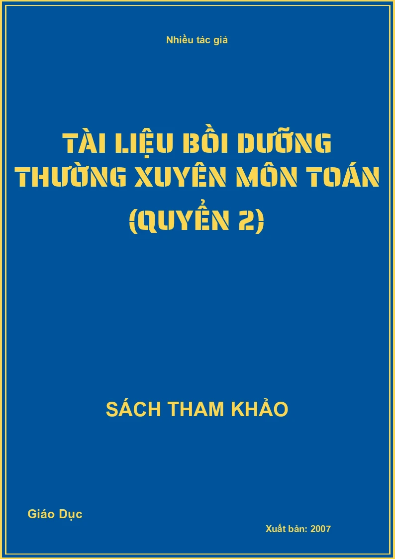 Tài liệu Bồi dưỡng thường xuyên Môn Toán (Quyển 2) (STK)