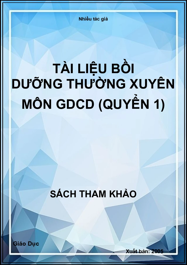Tài liệu Bồi dưỡng thường xuyên Môn Gdcd (Quyển 1) (STK)