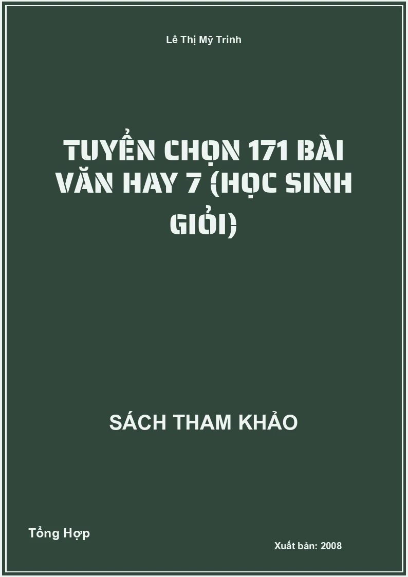 Tuyển Chọn 171 Bài Văn Hay 7 (Học Sinh Giỏi)