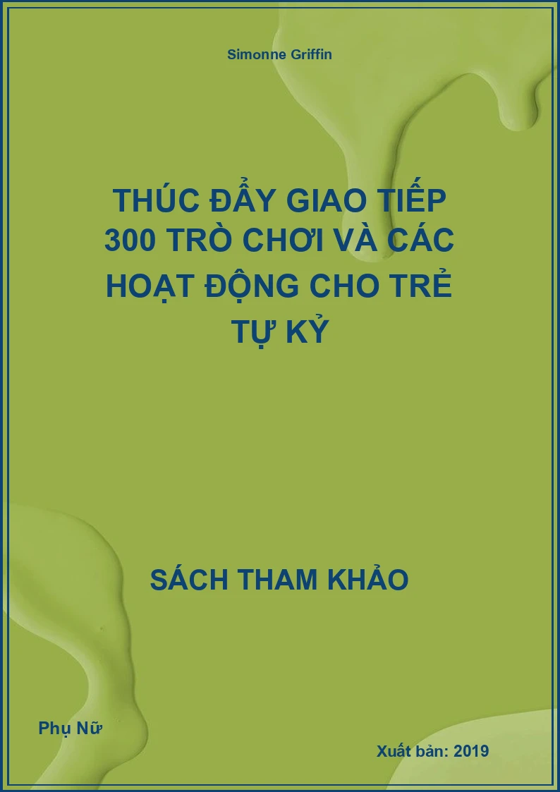 Thúc Đẩy Giao Tiếp 300 Trò Chơi Và Các Hoạt Động Cho Trẻ Tự Kỷ