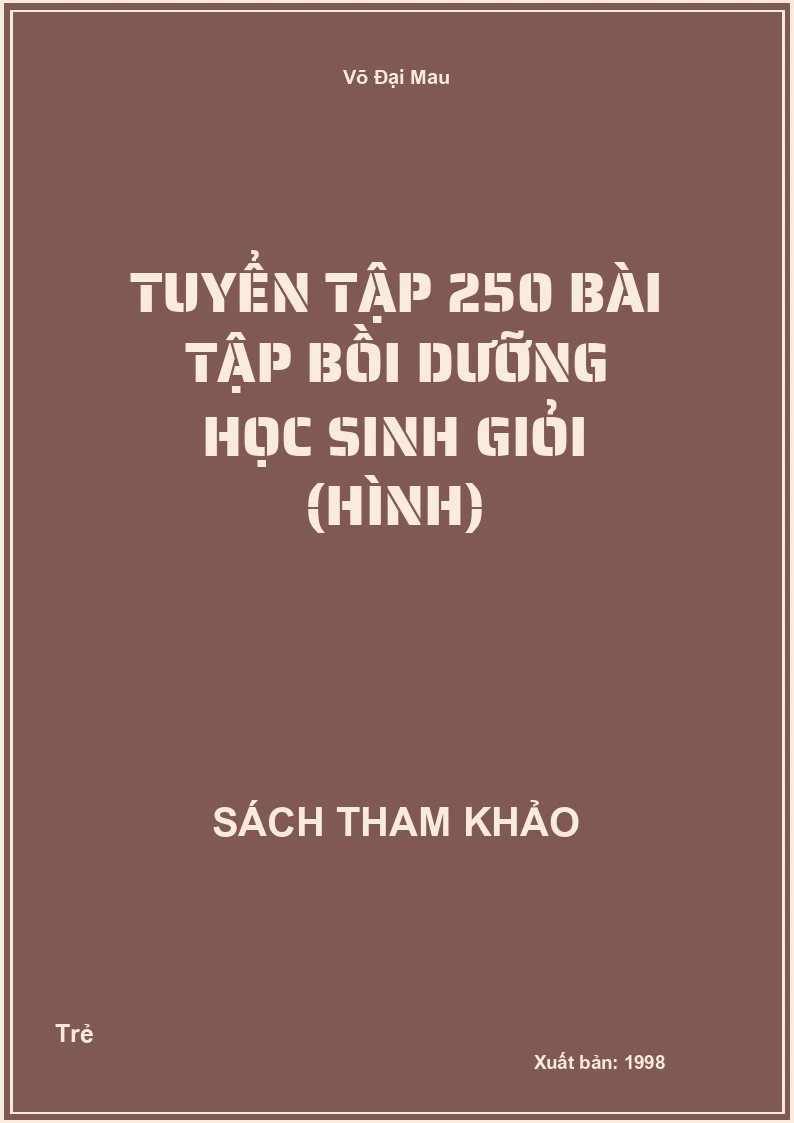 Tuyển Tập 250 Bài Tập Bồi Dưỡng Học Sinh Giỏi (Hình)