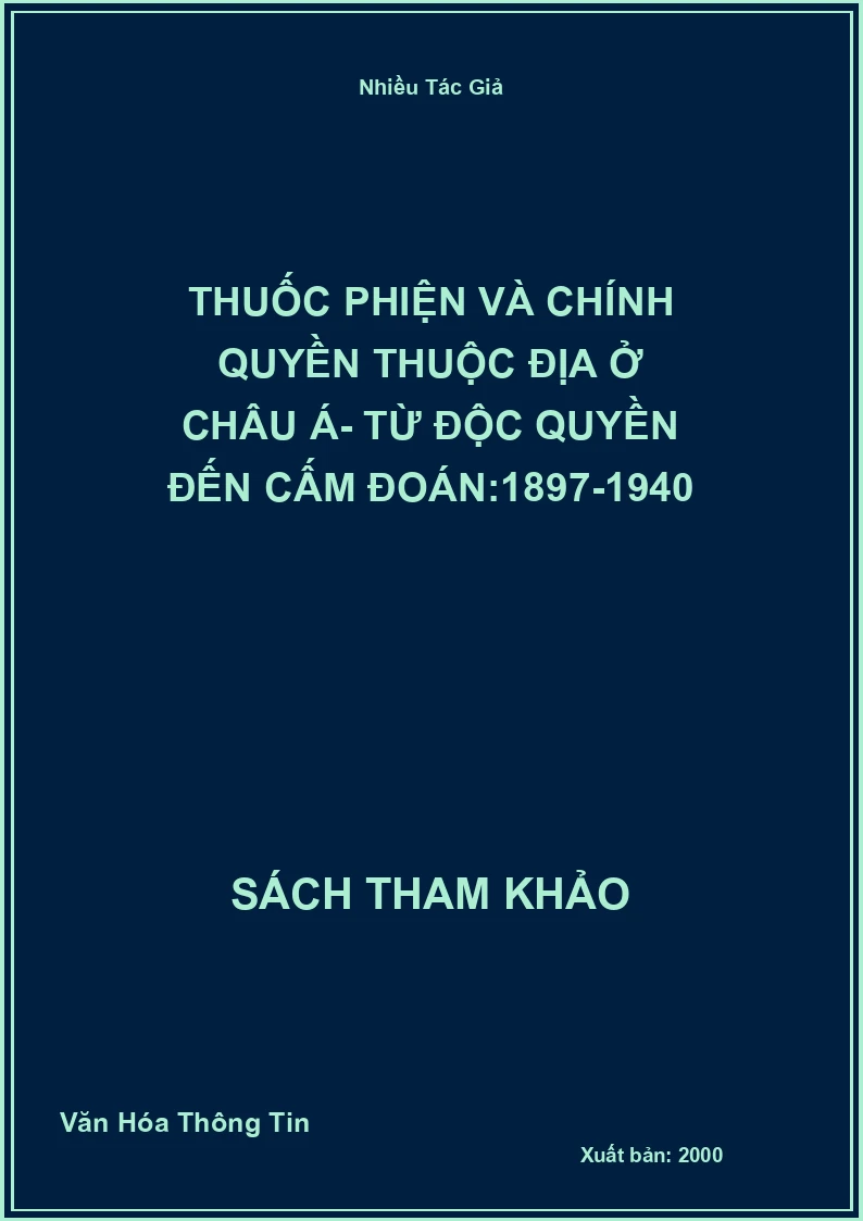 Thuốc Phiện Và Chính Quyền Thuộc Địa Ở Châu Á- Từ Độc Quyền Đến Cấm Đoán:1897-1940