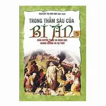 Trong thẳm sâu của bí ẩn 03. Giữa huyền thoại & khoa học- Hoang đường và sự thật
