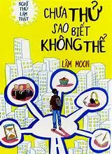 NTLT - Chưa thử sao biết không thể