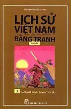 LSVN bằng tranh (dày) (T.3)- Thời nhà Ngô-Đinh-Lê
