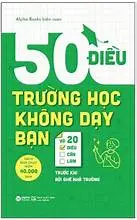 50 điều trường học không dạy bạn và 20 điều cần làm trước khi rời ghế nhà trường