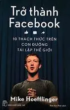 Trở thành Facebook: 10 thách thức trên con đường tái lập thế giới