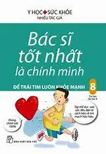 Bác sĩ tốt nhất là chính mình 08: Để trái tim luôn khỏe mạnh