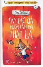 Tay tác giả muốn làm điều thật lạ (Kỹ năng trình bày không chỉ của thiên tài 02)