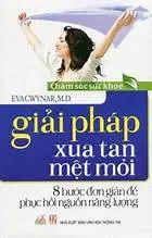 Giải pháp xua tan mệt mỏi -8 bước đơn giản để phục hồi nguồn năng lượng