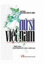 Nữ sĩ Việt Nam- Tiểu sử và giai thoại cổ- cận- hiện đại ( Hiện đại phần 1)