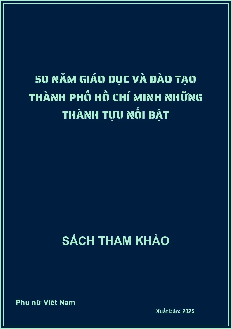 50 năm Giáo dục và Đào tạo Thành phố Hồ Chí Minh những thành tựu nổi bật