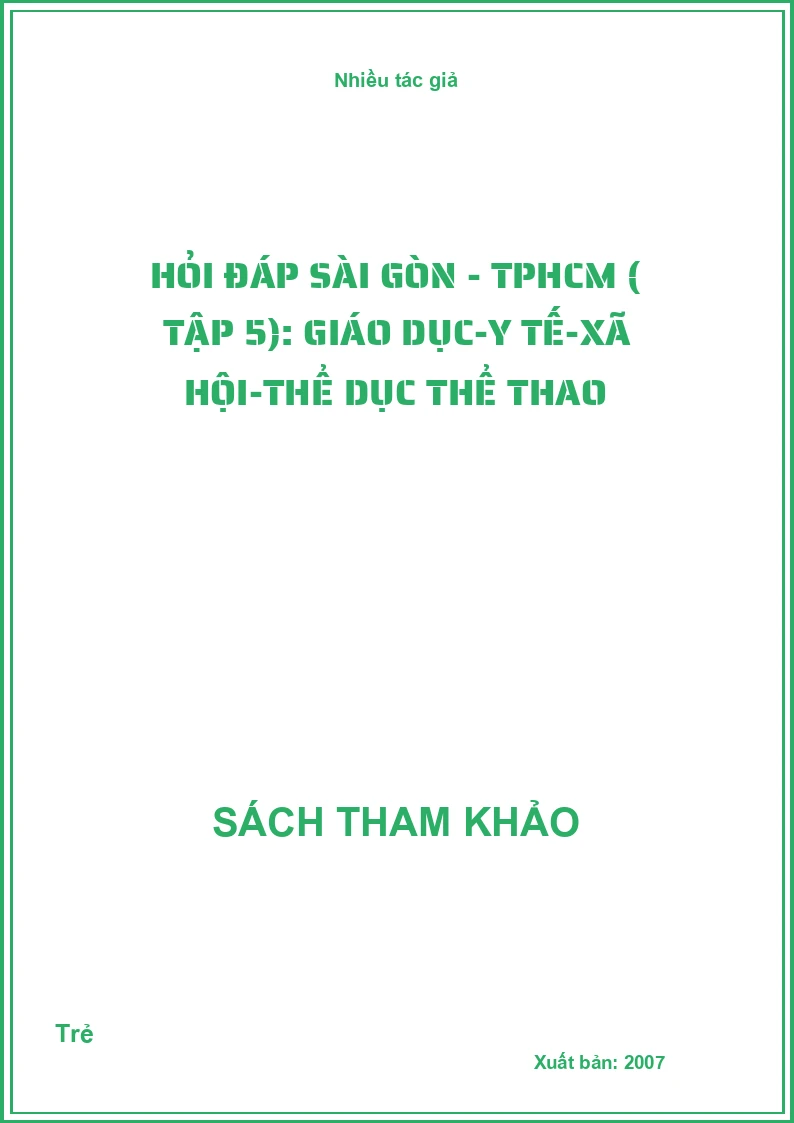 Hỏi Đáp Sài Gòn - TPHCM ( tập 5): Giáo Dục-Y Tế-Xã Hội-Thể Dục Thể Thao
