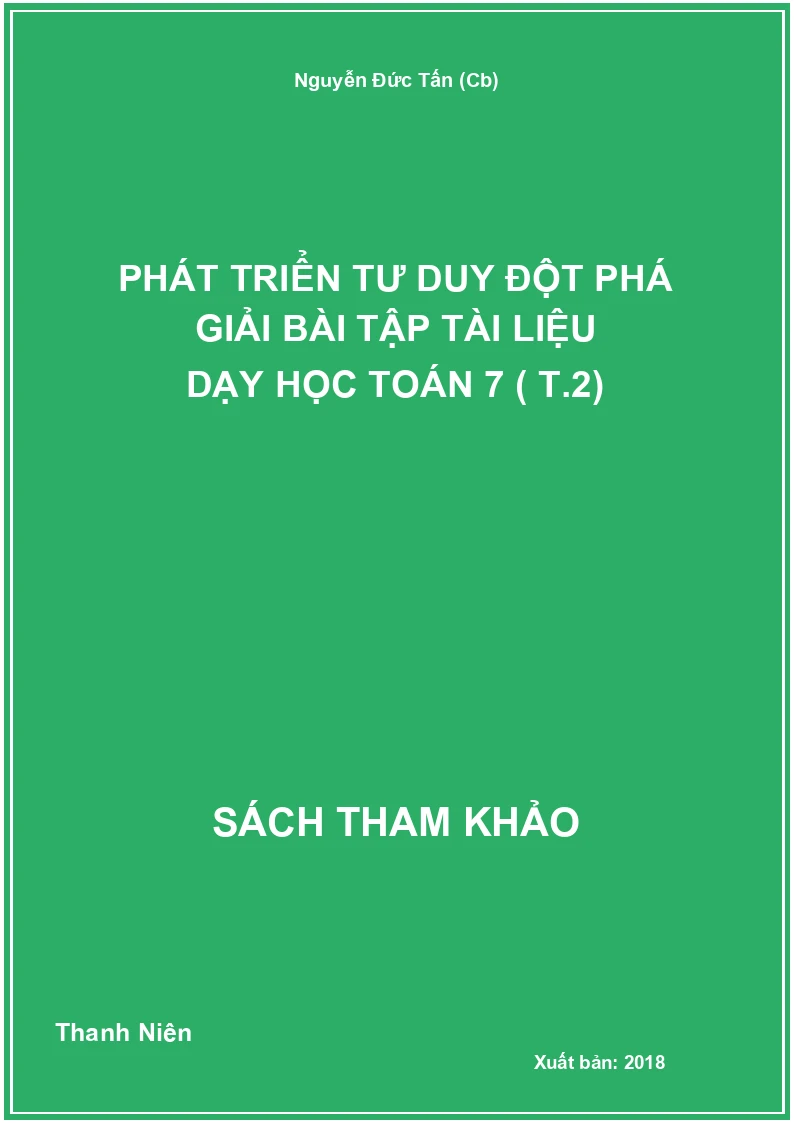 Phát triển tư duy đột phá giải bài tập tài liệu dạy học toán 7 ( T.2)