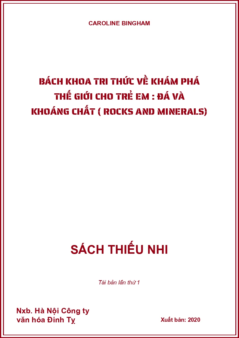 Bách khoa tri thức về khám phá thế giới cho trẻ em : Đá và khoáng chất ( Rocks and Minerals)