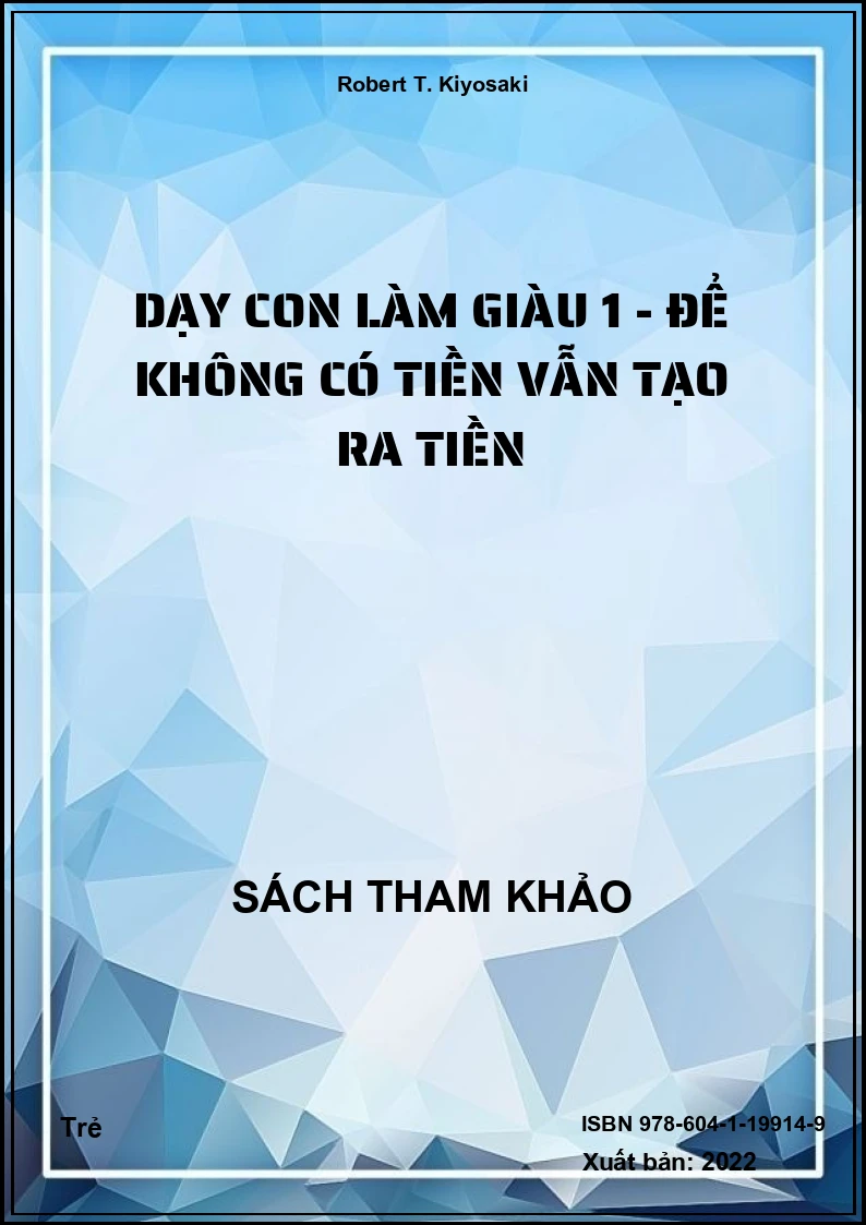 Dạy con làm giàu 1 - Để không có tiền vẫn tạo ra tiền