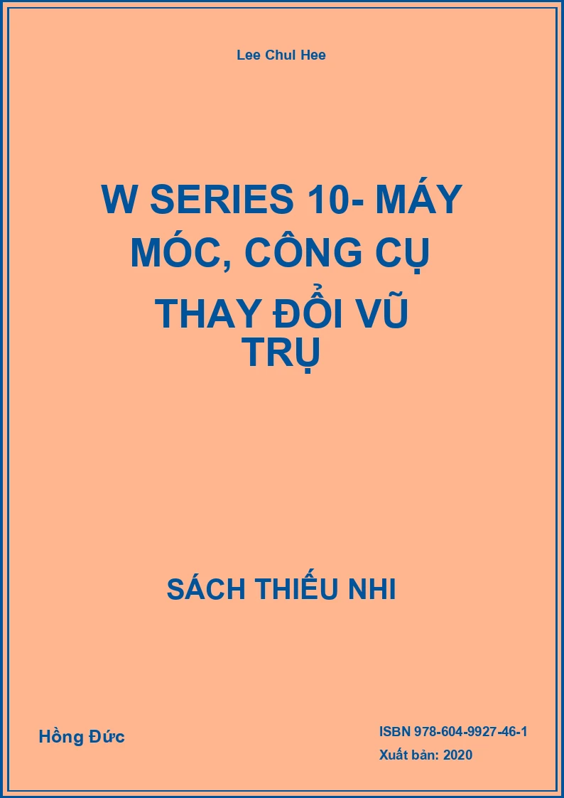 W series 10- Máy móc, công cụ thay đổi vũ trụ