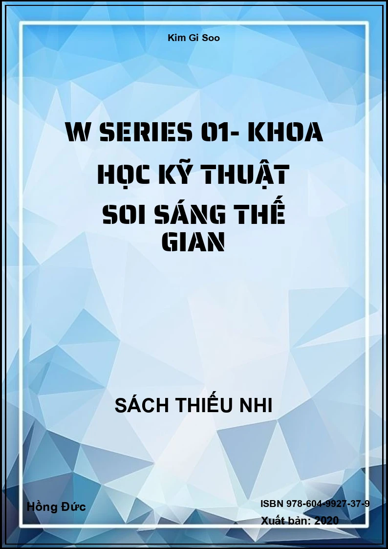 W series 01- Khoa học kỹ thuật soi sáng thế gian