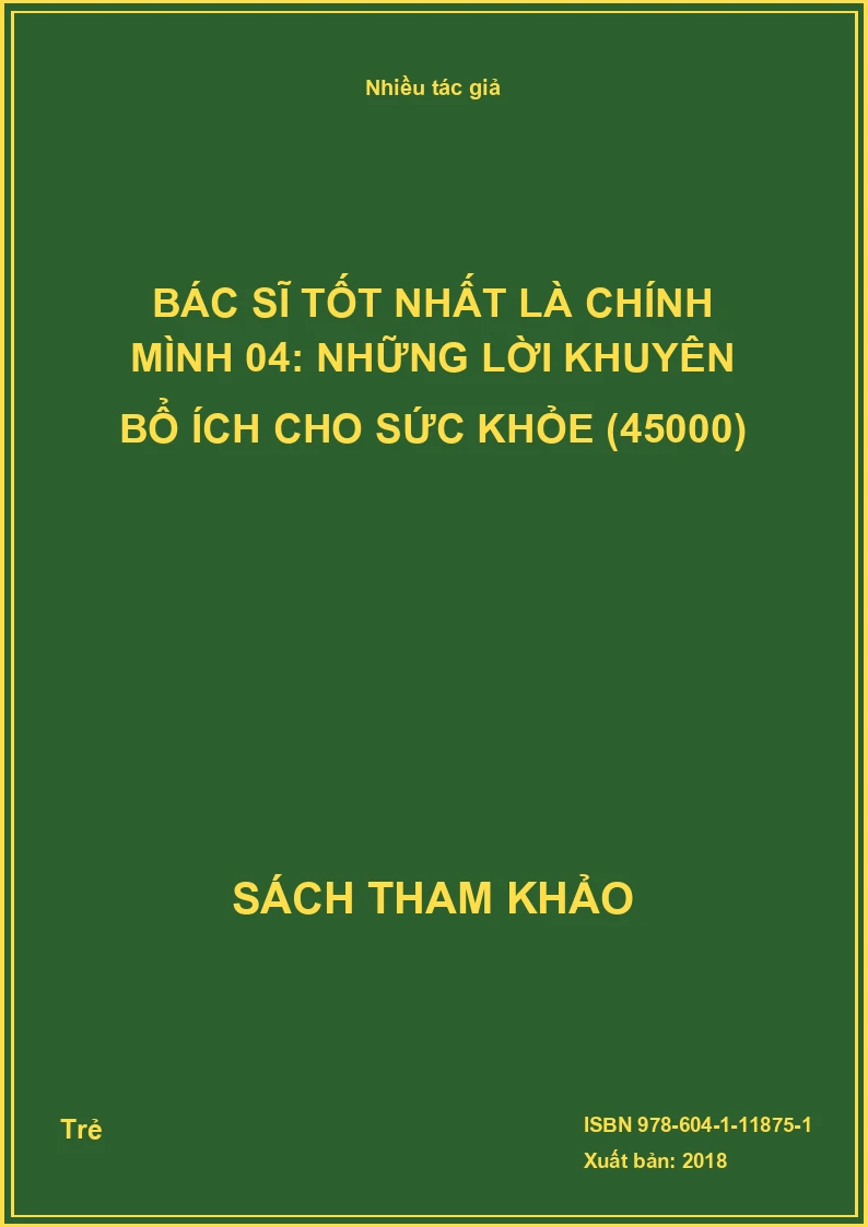 Bác sĩ tốt nhất là chính mình 04: Những lời khuyên bổ ích cho sức khỏe (45000)