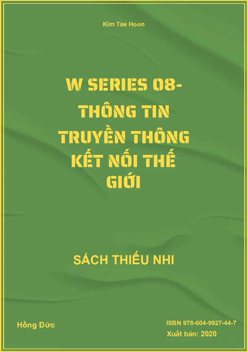 W series 08- Thông tin truyền thông kết nối thế giới