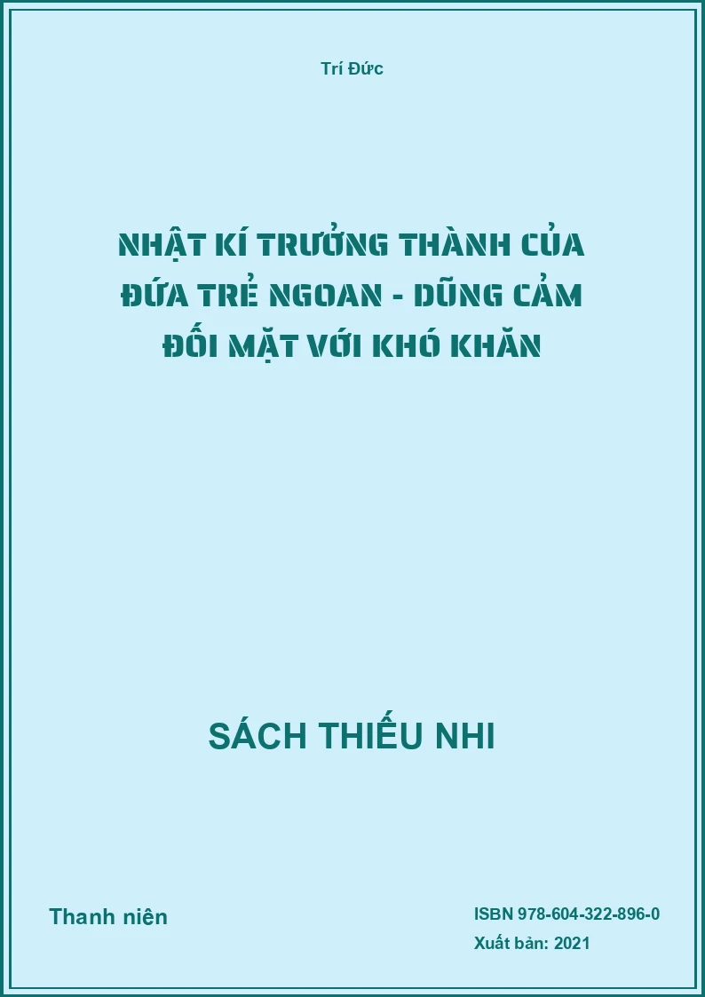 Nhật kí trưởng thành của đứa trẻ ngoan - Dũng cảm đối mặt với khó khăn