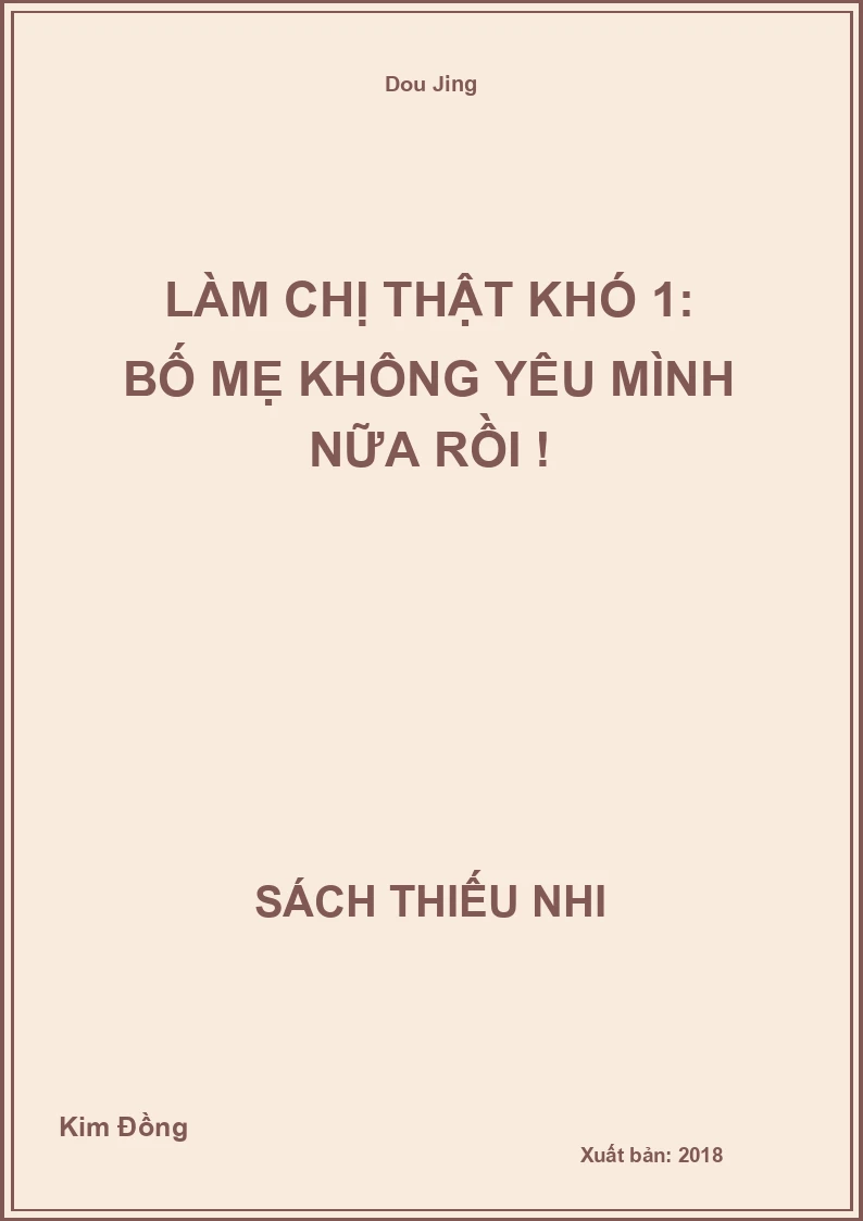 Làm chị thật khó 1: Bố mẹ không yêu mình nữa rồi !