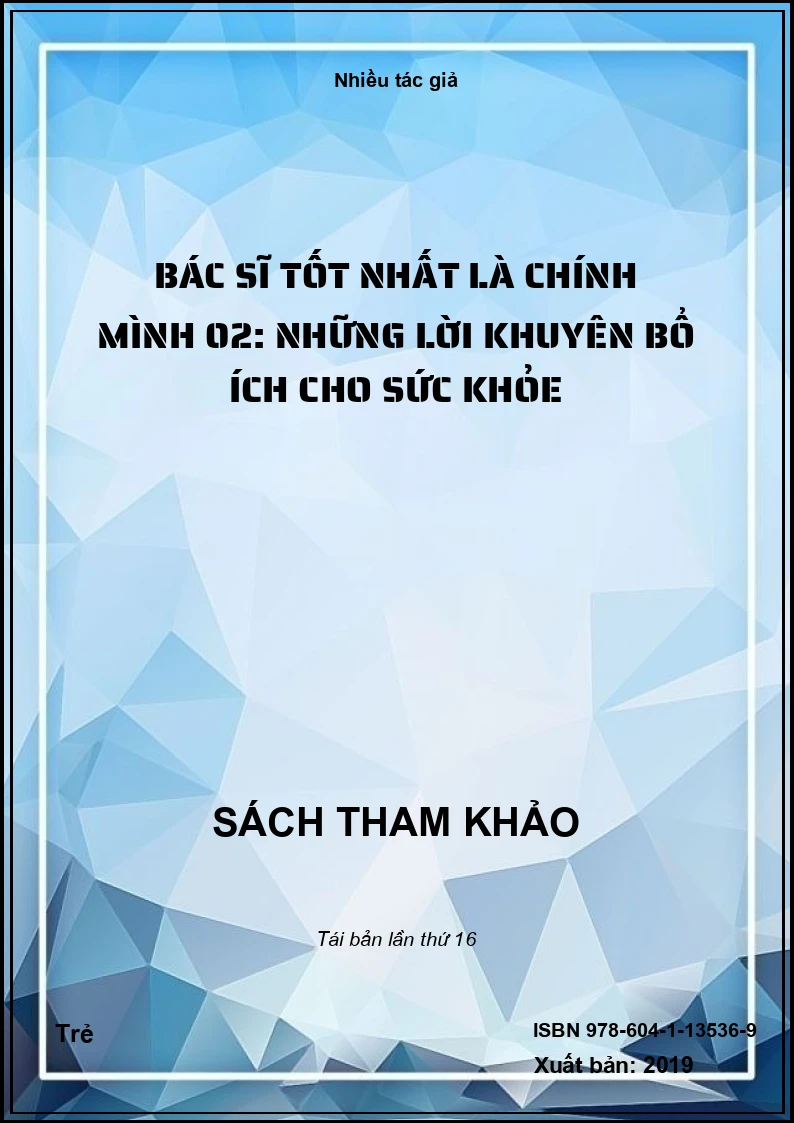 Bác sĩ tốt nhất là chính mình 02: Những lời khuyên bổ ích cho sức khỏe
