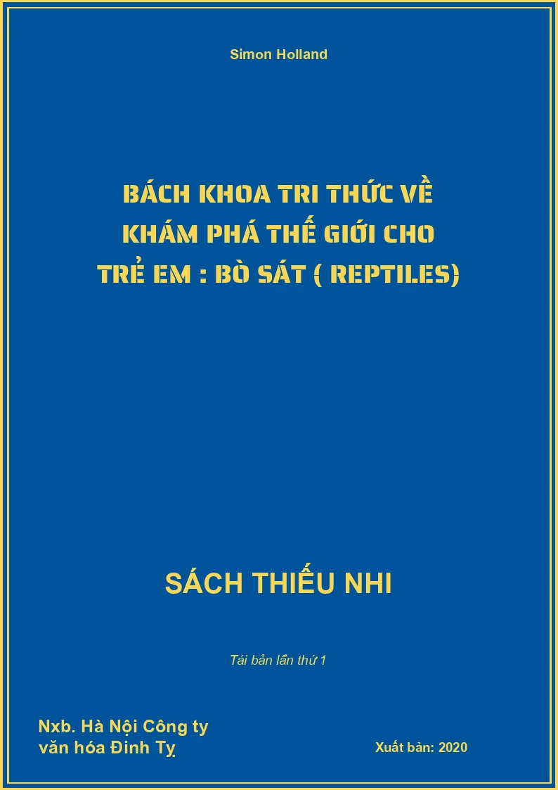 Bách khoa tri thức về khám phá thế giới cho trẻ em : Bò sát ( Reptiles)