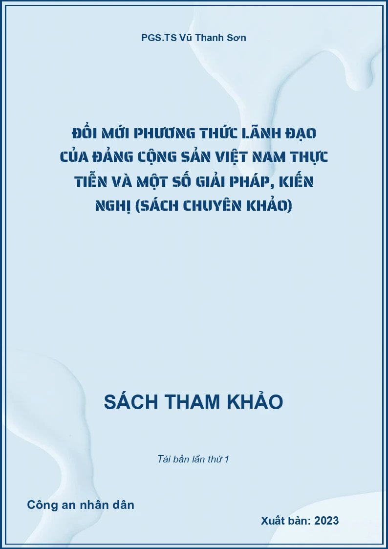 Đổi mới phương thức lãnh đạo của Đảng cộng sản Việt Nam thực tiễn và một số giải pháp, kiến nghị (sách chuyên khảo)