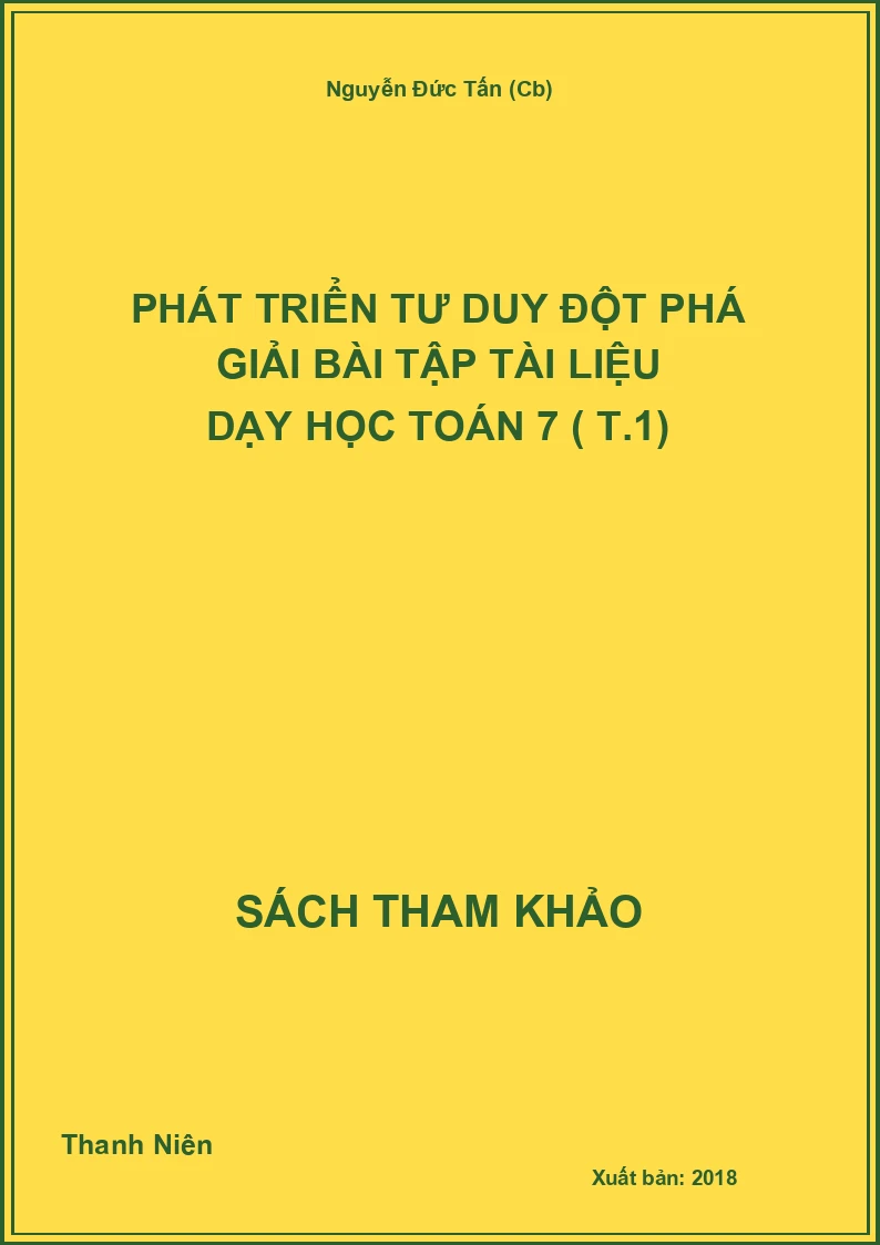 Phát triển tư duy đột phá giải bài tập tài liệu dạy học toán 7 ( T.1)