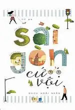 Sài Gòn cứ vội ( Tản văn)