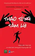 Thao túng tâm lý : nhận diện, thức tỉnh và và chữa lành những tổn thương tiềm ẩn