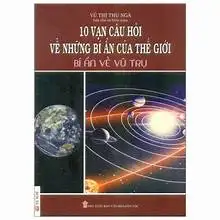 10 vạn câu hỏi về những bí ẩn của thế giới: Bí ẩn về vũ trụ